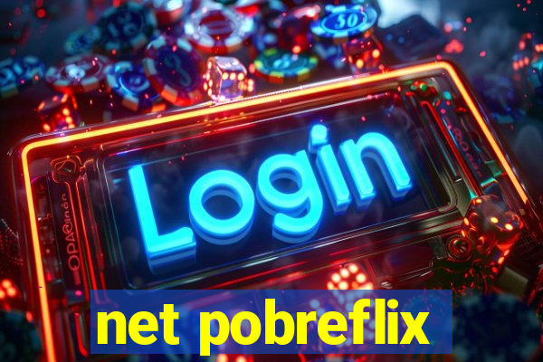 net pobreflix